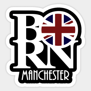 BORN Manchester England (white text) Sticker